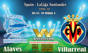 Read more about the article 01:45 NGÀY 18/4: Alaves vs Villarreal.