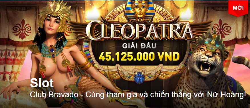 Read more about the article Tham gia giải đấu cùng Nữ Hoàng Ai Cập Cleopat, cơ hội trúng thưởng 45,125,000 đồng.