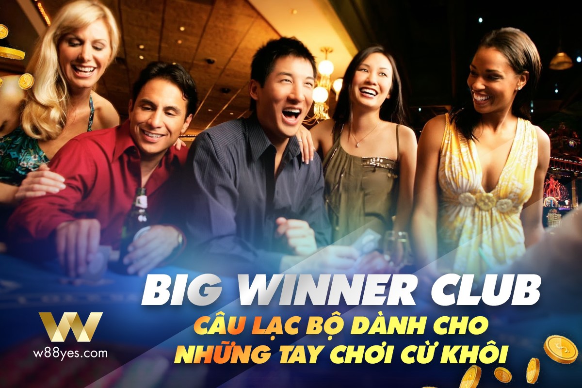 Read more about the article BIG WINNER CLUB – CÂU LẠC BỘ DÀNH CHO NHỮNG TAY CHƠI CỪ KHÔI
