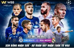 Read more about the article [W88 – MINIGAME] CHELSEA – REAL MADRID | UEFA CHAMPIONS LEAGUE | SO TÀI CHIẾN THUẬT