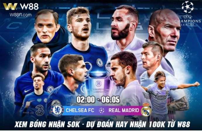 Read more about the article NHẬN ĐỊNH CHELSEA VS REAL MADRID , 2h00 NGÀY 6/5