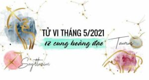 Read more about the article TỬ VI 12 CUNG HOÀNG ĐẠO THÁNG 5/2021