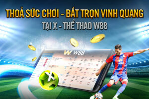 Read more about the article THỎA SỨC CHƠI – BẮT TRỌN VINH QUANG TẠI X-THỂ THAO W88