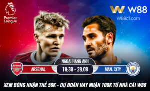 Read more about the article [W88 – MINIGAME] ARSENAL – MANCHESTER CITY | 18:30 – 28.08 | CƠ HỘI NÀO CHO PHÁO THỦ?