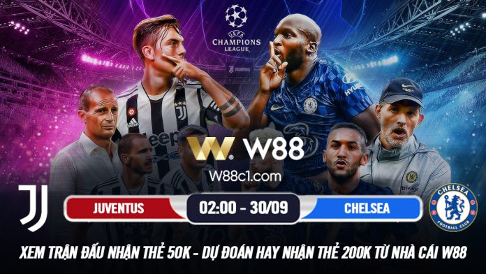 You are currently viewing [W88 – MINIGAME] JUVENTUS – CHELSEA | UEFA CHAMPIONS LEAGUE | 02:00 – 30.09