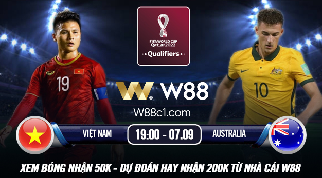 You are currently viewing [W88 – MINIGAME] VIỆT NAM – AUSTRALIA | VÒNG LOẠI WORLD CUP | ĐỤNG ĐỘ “GÃ KHỔNG LỒ”