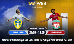 Read more about the article W88 – MINIGAME] LEEDS UNITED – LIVERPOOL | 22:30 – 12/09 | NGOẠI HẠNG ANH