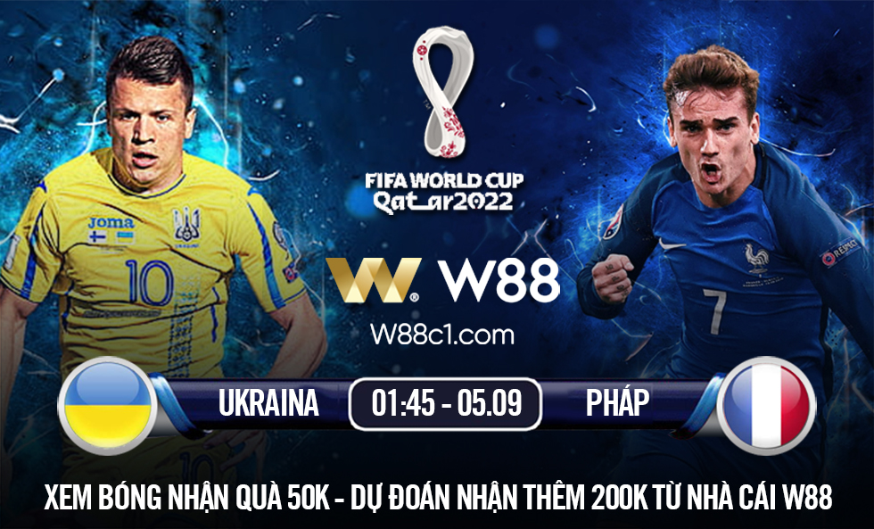 You are currently viewing [W88 – MINIGAME] UKRAINA – PHÁP | VÒNG LOẠI WORLD CUP | KHẲNG ĐỊNH VỊ THẾ