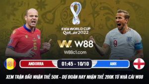 Read more about the article [W88 – MINIGAME] ANDORRA – ANH | VL WORLD CUP | MẠCH TRẬN BẤT BẠI