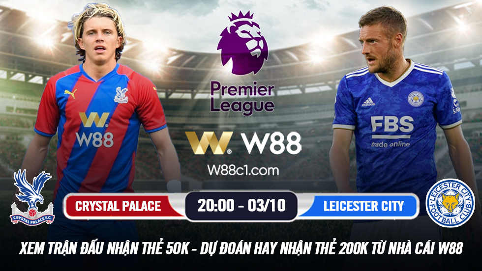 Read more about the article [W88 – MINIGAME] CRYSTAL PALACE – LEICESTER CITY | NGOẠI HẠNG ANH | DERBY W88