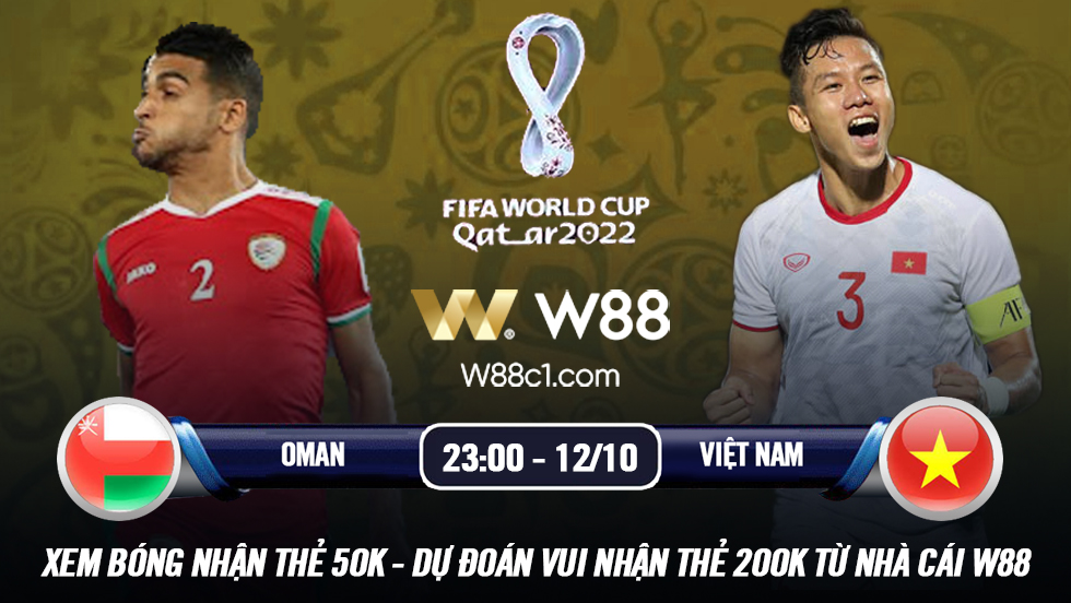 You are currently viewing [W88 – MINIGAME] OMAN – VIỆT NAM | VL WORLD CUP | CHIẾN ĐẤU HẾT MÌNH