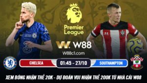 Read more about the article [W88 – MINIGAME] CHELSEA – SOUTHAMPTON | LEAGUE CUP | KHẲNG ĐỊNH SỨC MẠNH