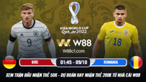 Read more about the article [W88 – MINIGAME] ĐỨC – ROMANIA | VL WORLD CUP | SỨC MẠNH CỖ XE TĂNG ĐỨC