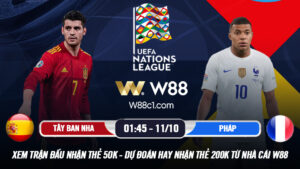 Read more about the article [W88 – MINIGAME] TÂY BAN NHA – PHÁP | NATIONS LEAGUE | CHUNG KẾT TRONG MƠ
