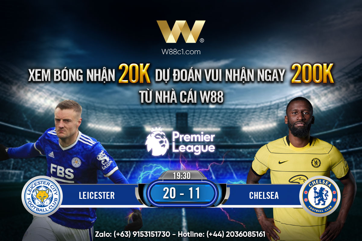 You are currently viewing [W88 – MINIGAME] LEICESTER CITY – CHELSEA | NGOẠI HẠNG ANH | “BẦY CÁO” GIƯƠNG OAI?