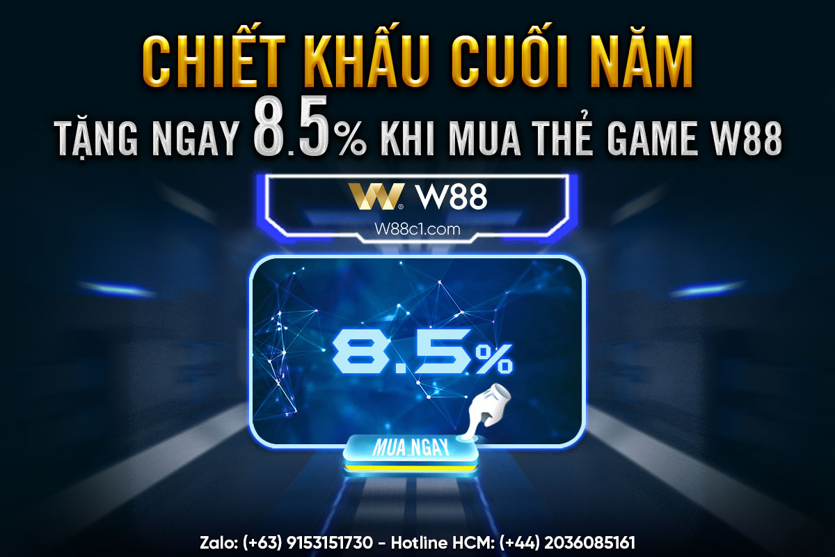 You are currently viewing CHIẾT KHẤU CUỐI NĂM – TẶNG NGAY 8.5% KHI MUA THẺ GAME W88