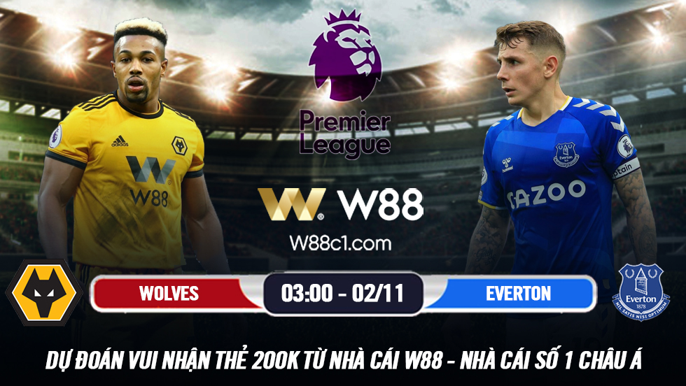 You are currently viewing [W88 – MINIGAME] WOLVERHAMPTON – EVERTON | NGOẠI HẠNG ANH | KHỦNG HOẢNG KÉO DÀI?
