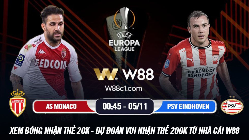 Read more about the article [W88 – MINIGAME] AS MONACO – PSV EINDHOVEN | EUROPA LEAGUE | ĐẠI CHIẾN NGÔI ĐẦU