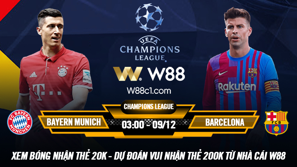 You are currently viewing [W88 – MINIGAME] BAYERN MUNICH – BARCELONA | CHAMPIONS LEAGUE | GÃ KHỔNG LỒ UỐNG C2?