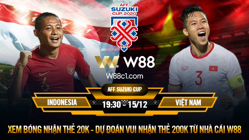 You are currently viewing [W88 – MINIGAME] INDONESIA – VIỆT NAM | AFF SUZUKI CUP 2020 | VÓC DÁNG NHÀ VÔ ĐỊCH