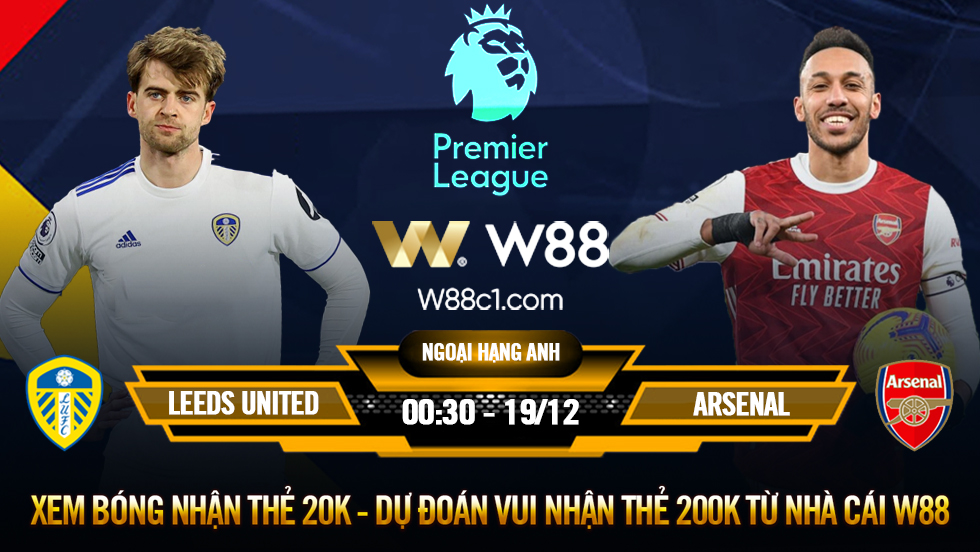 Read more about the article [W88 – MINIGAME] ARSENAL – LEEDS | NGOẠI HẠNG ANH | TIẾP MẠCH CHIẾN THẮNG