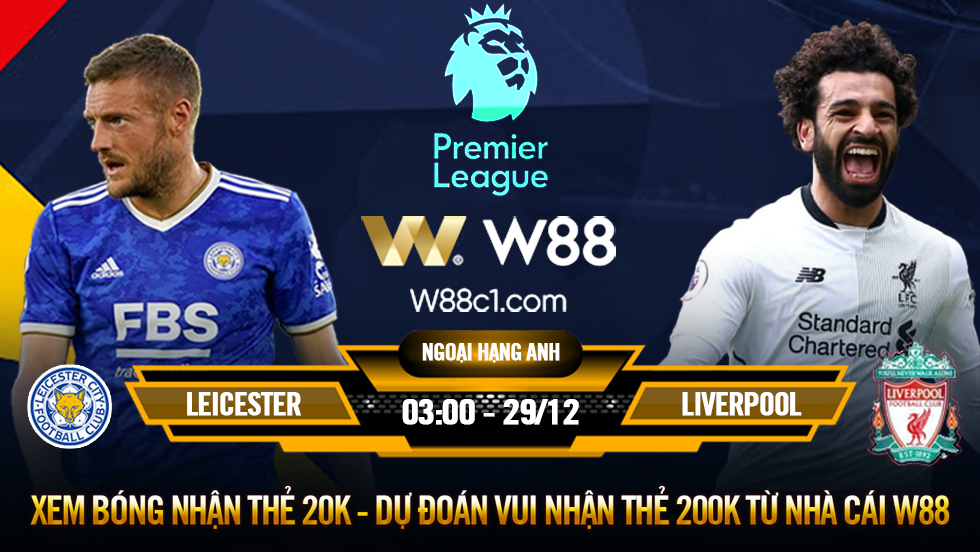 You are currently viewing [W88 – MINIGAME] LEICESTER CITY – LIVERPOOL | NGOẠI HẠNG ANH | ÁP SÁT NGÔI ĐẦU