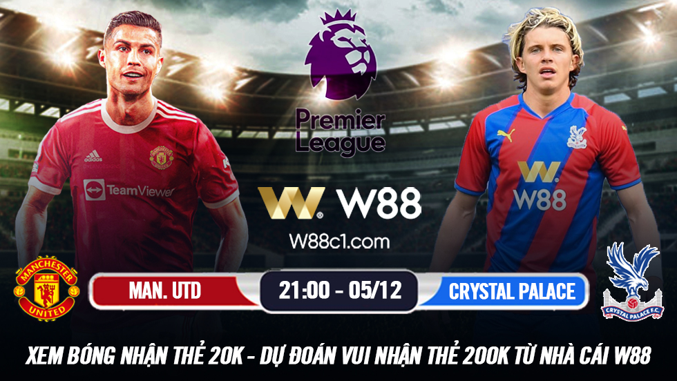 You are currently viewing [W88 – MINIGAME] MAN UNITED – CRYSTAL PALACE | NGOẠI HẠNG ANH | TIẾP ĐÀ HƯNG PHẤN