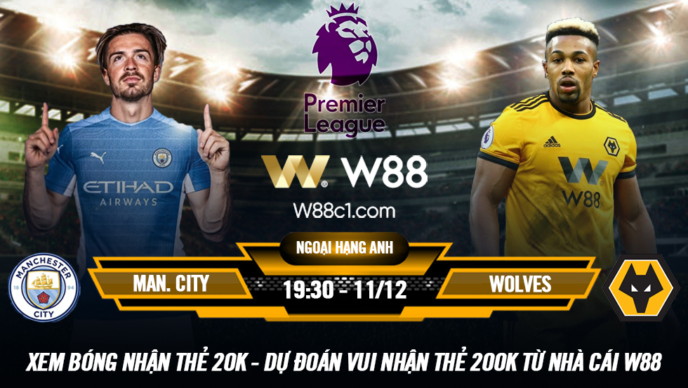 You are currently viewing [W88 – MINIGAME] MANCHESTER CITY – WOLVES | NGOẠI HẠNG ANH | CỦNG CỐ NGÔI ĐẦU