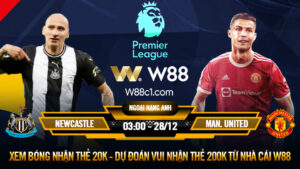 Read more about the article [W88 – MINIGAME] NEWCASTLE – MANCHESTER UNITED | NGOẠI HẠNG ANH | Ý CHÍ QUỶ ĐỎ