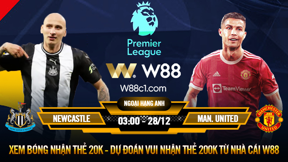 You are currently viewing [W88 – MINIGAME] NEWCASTLE – MANCHESTER UNITED | NGOẠI HẠNG ANH | Ý CHÍ QUỶ ĐỎ
