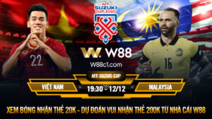 Read more about the article [W88 – MINIGAME] VIỆT NAM – MALAYSIA | AFF SUZUKI CUP 2020 | SỨC MẠNH NHÀ VUA