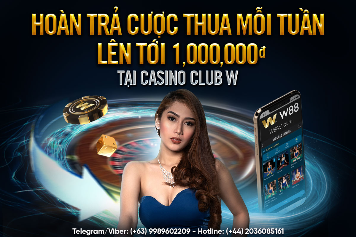 Read more about the article HOÀN TRẢ CƯỢC THUA MỖI TUẦN LÊN TỚI 1,000,000 VND TẠI CASINO CLUB W