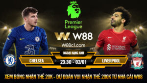 Read more about the article [W88 – MINIGAME] CHELSEA – LIVERPOOL | NGOẠI HẠNG ANH | SUPER SUNDAY