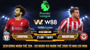 Read more about the article [W88 – MINIGAME] LIVERPOOL – BRENTFORD | NGOẠI HẠNG ANH | TRA TẤN THỂ LỰC