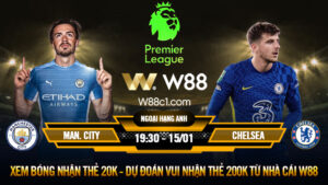 Read more about the article [W88 – MINIGAME] MAN CITY – CHELSEA | NGOẠI HẠNG ANH | RÚT NGẮN CÁCH BIỆT?