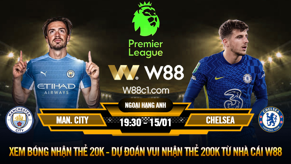 You are currently viewing [W88 – MINIGAME] MAN CITY – CHELSEA | NGOẠI HẠNG ANH | RÚT NGẮN CÁCH BIỆT?