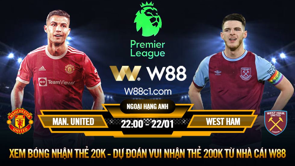 You are currently viewing [W88 – MINIGAME] MAN UNITED – WEST HAM | NGOẠI HẠNG ANH | ÁP SÁT TOP 4