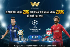 Read more about the article [W88 – MINIGAME] INTER MILAN – LIVERPOOL | CHAMPIONS LEAGUE | TRẬN CẦU CỦA HOÀI NIỆM