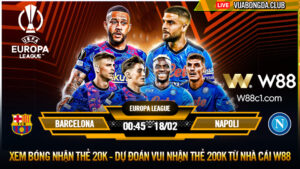 Read more about the article [W88 – MINIGAME] BARCELONA – NAPOLI | EUROPA LEAGUE | THANH DOMINO CUỐI CÙNG