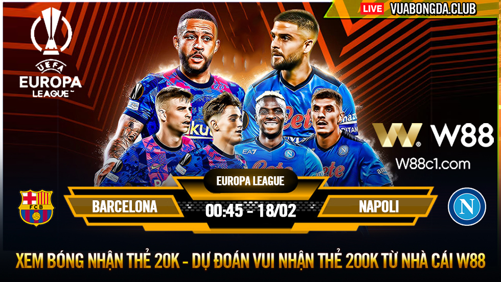 You are currently viewing [W88 – MINIGAME] BARCELONA – NAPOLI | EUROPA LEAGUE | THANH DOMINO CUỐI CÙNG