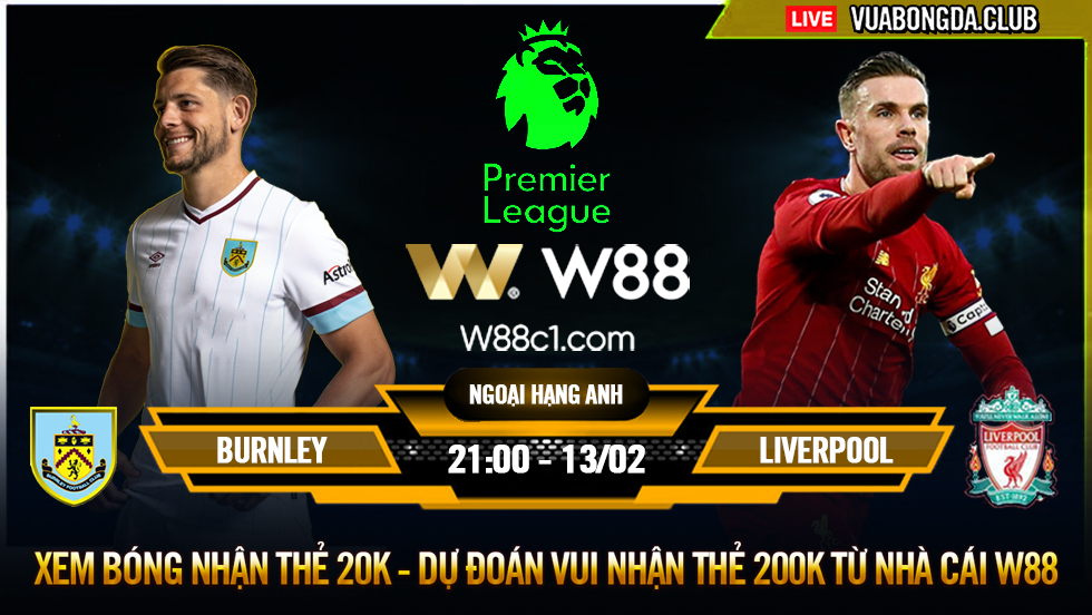 You are currently viewing [W88 – MINIGAME] BURNLEY – LIVERPOOL | NGOẠI HẠNG ANH | GAME DỄ CHO KLOPP