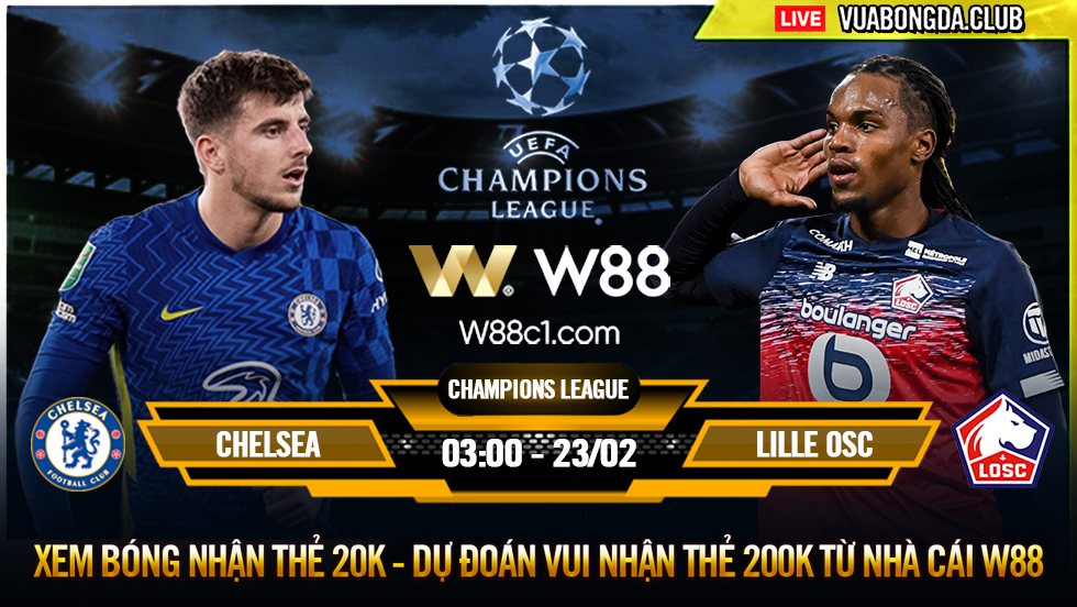 You are currently viewing [W88 – MINIGAME] CHELSEA – LILLE OSC | CHAMPIONS LEAGUE | ĐÃ HAY LẠI CÒN HÊN