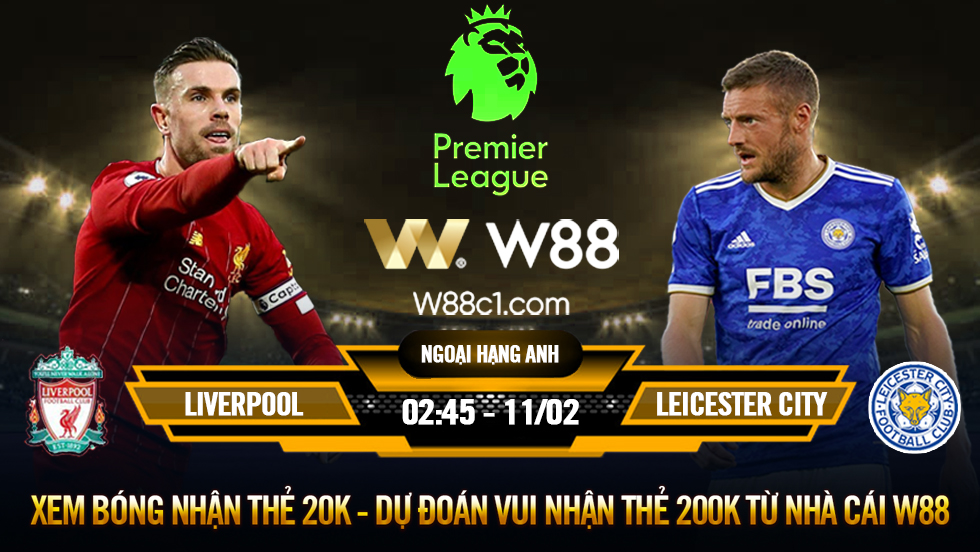Read more about the article [W88 – MINIGAME] LIVERPOOL – LEICESTER | NGOẠI HẠNG ANH | THỨ SÁU NGOẠI HẠNG
