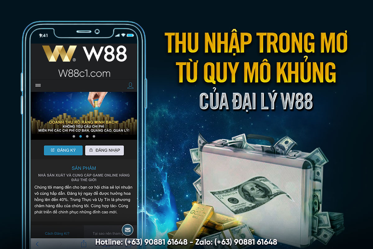 You are currently viewing THU NHẬP TRONG MƠ TỪ QUY MÔ KHỦNG CỦA ĐẠI LÝ W88