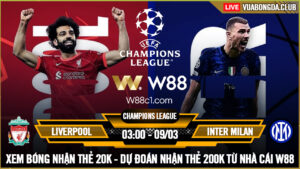 Read more about the article [W88 – MINIGAME] LIVERPOOL – INTER MILAN | CHAMPION LEAGUE | CHIẾN THẮNG NHẸ NHÀNG