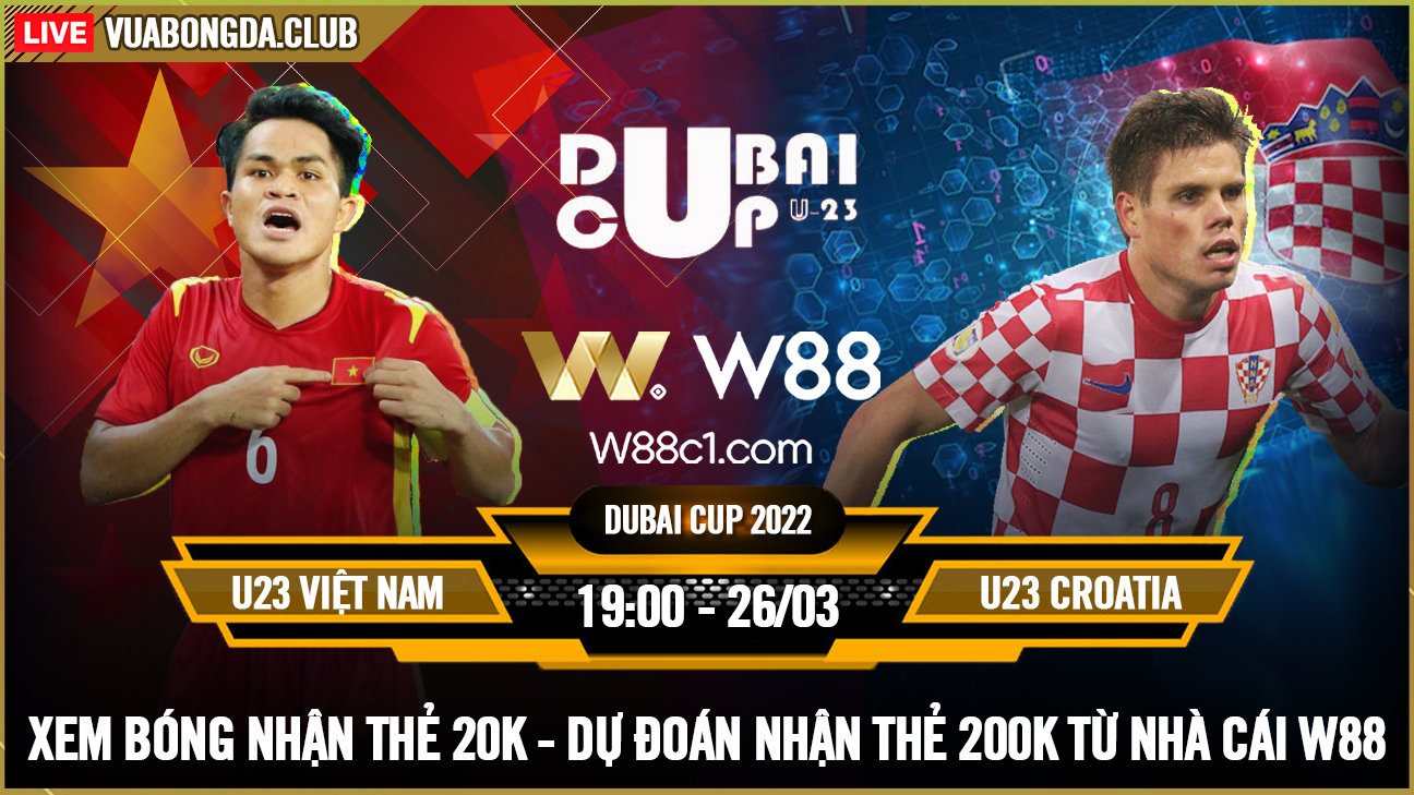You are currently viewing [W88 – MINIGAME] U23 VIỆT NAM – U23 CROATIA | DUBAI CUP | THỬ THÁCH CỰC ĐẠI