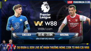 Read more about the article [W88 – MINIGAME] CHELSEA – ARSENAL | NGOẠI HẠNG ANH | NỘI CHIẾN LONDON