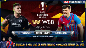 Read more about the article [W88 – MINIGAME] EINTRACHT FRANKFURT – BARCELONA | EUROPA LEAGUE | GÃ KHỔNG LỒ THỨC GIẤC