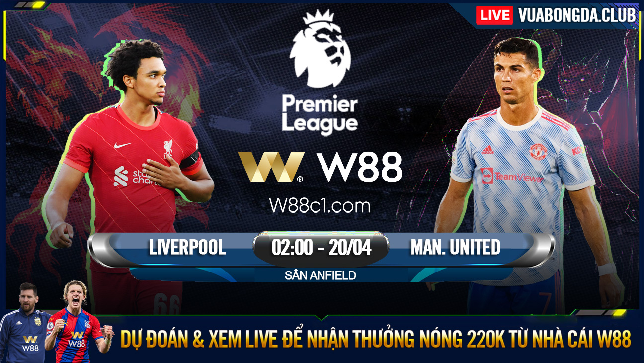 You are currently viewing [W88 – MINIGAME] LIVERPOOL – MAN UNITED | NGOẠI HẠNG ANH | ANFIELD RỰC LỬA