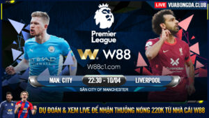 Read more about the article [W88 – MINIGAME] MANCHESTER CITY – LIVERPOOL | NGOẠI HẠNG ANH | LONG TRANH HỔ ĐẤU